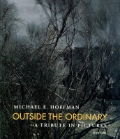 Aperture: Outside the Ordinary, A tribute in pictures to Michael E. Hoffman, special issue 2004